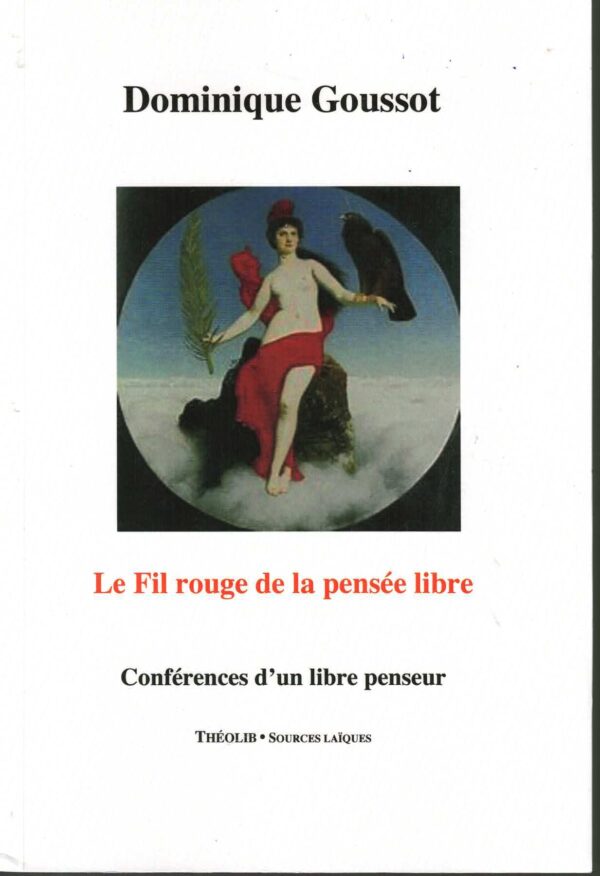 Le fil rouge de la pensée libre : conférences d'un libre penseur