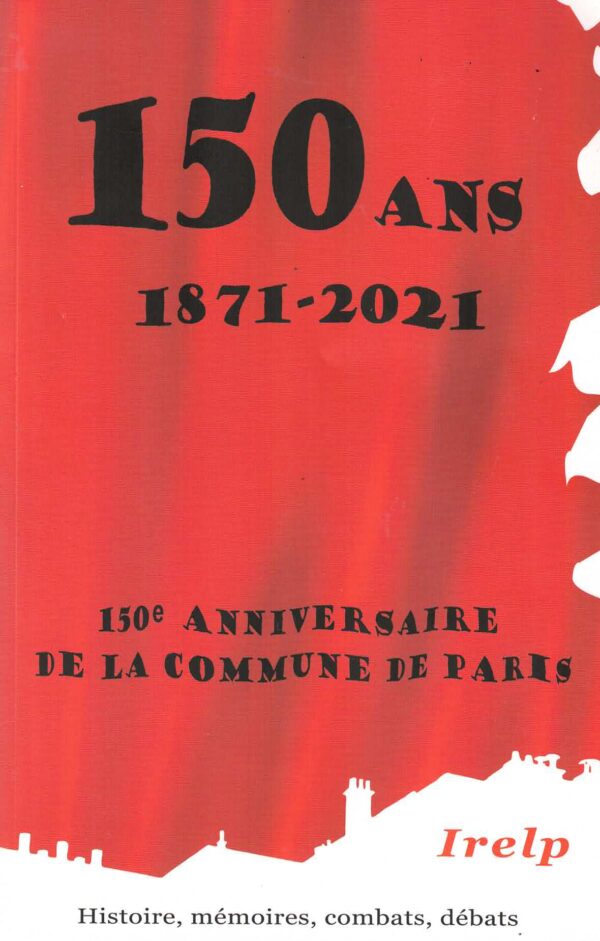 150 ans - 1871/2021 : La Commune de Paris